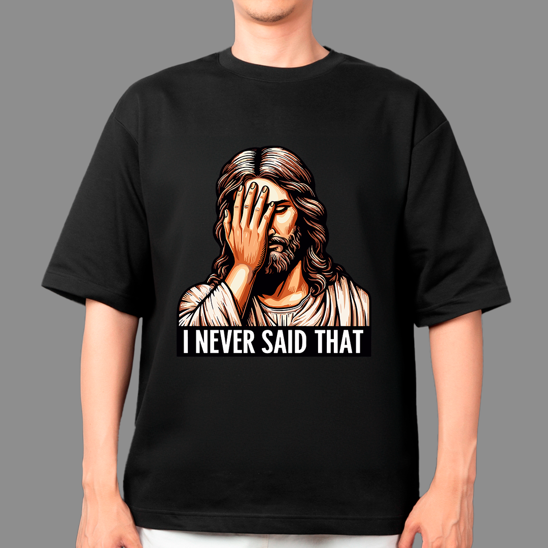 I NEVER SAID THAT  t-shirt design