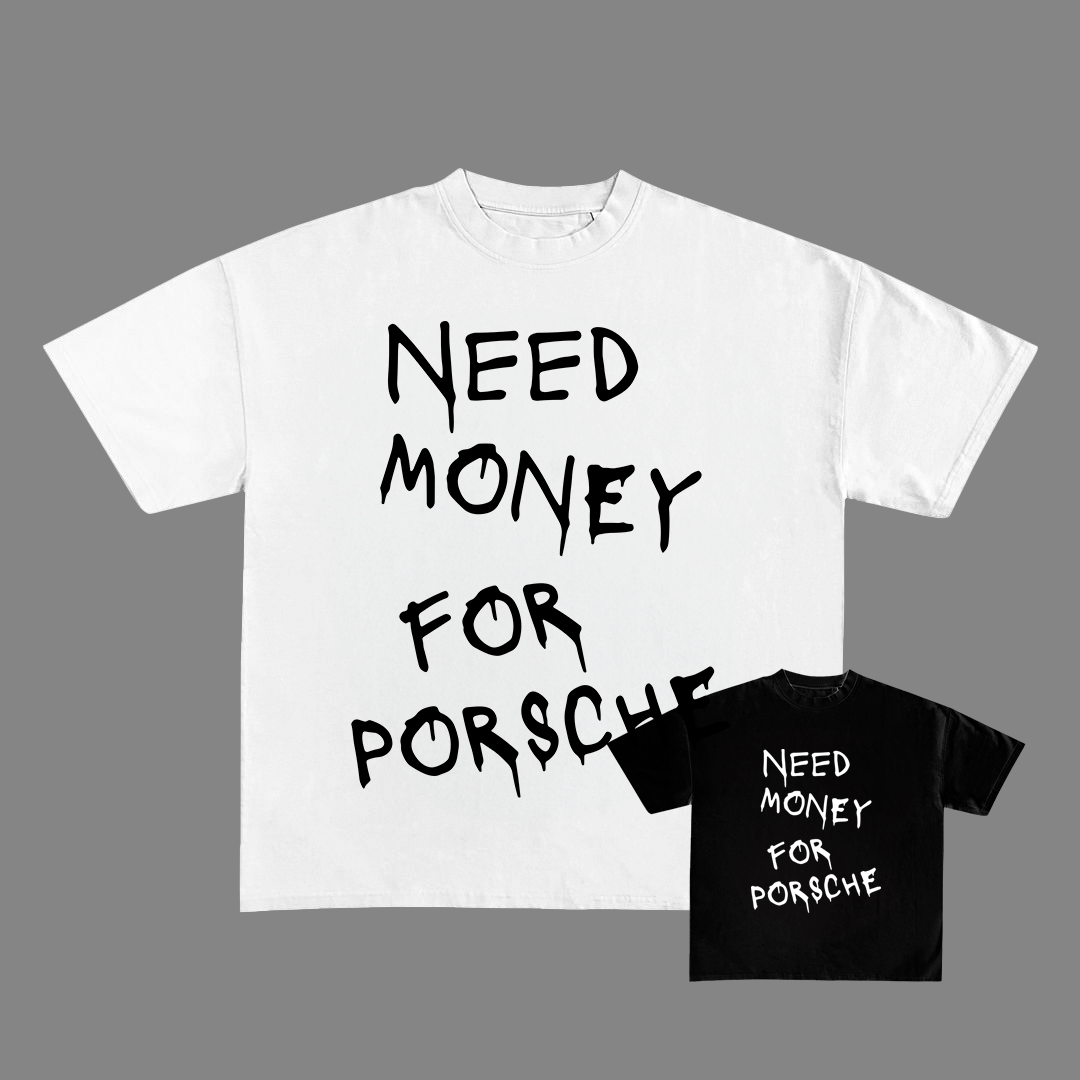 Need Money For Porsche T-shirt Design