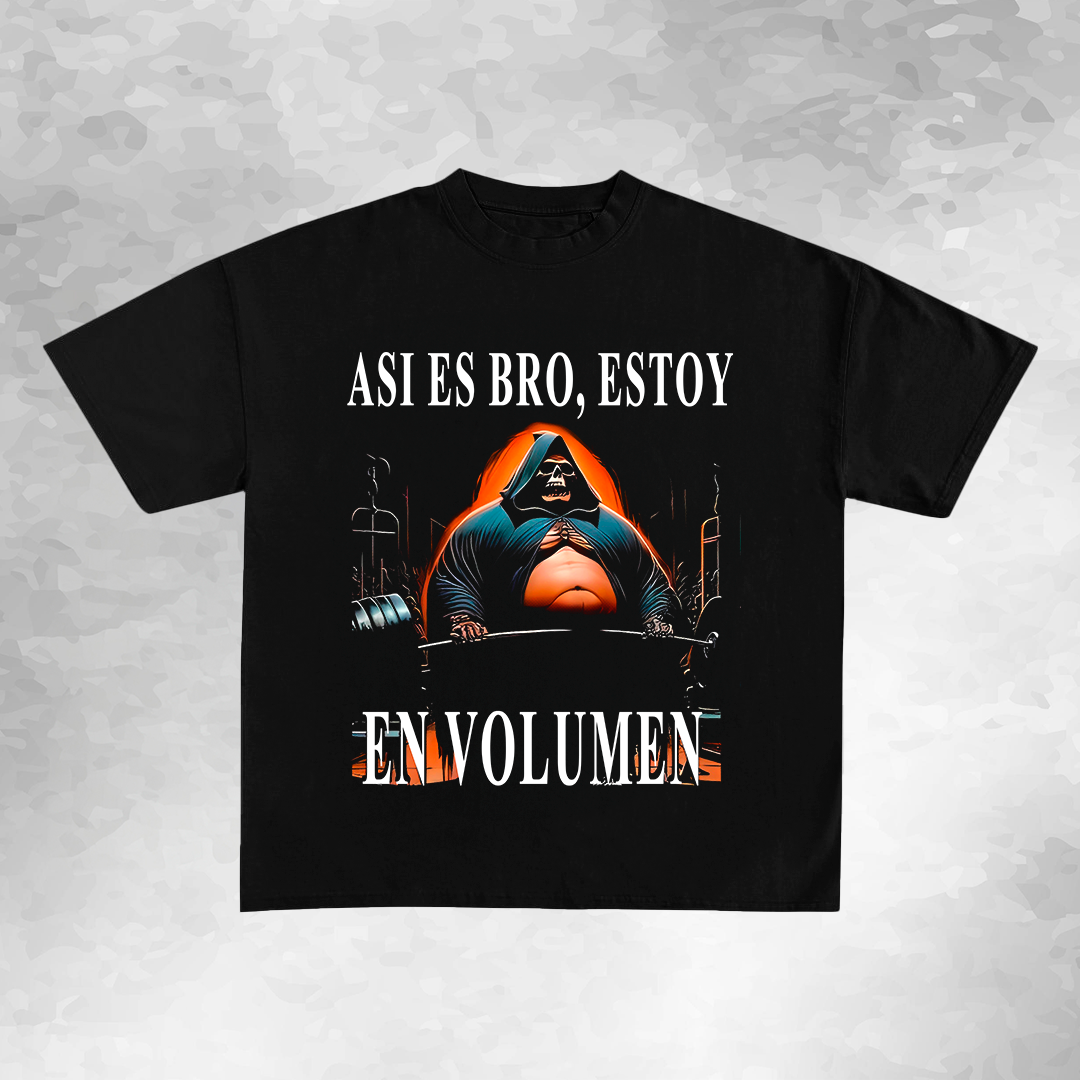 Asi es bro estoy en volumen - diseño para estampar